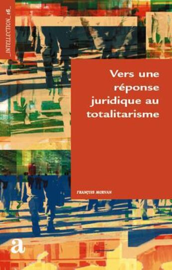 Couverture du livre « Vers une réponse juridique au totalitarisme » de Francois Morvan aux éditions Academia