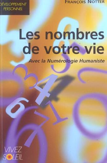 Couverture du livre « Les nombres de votre vie - avec la numerologie humaniste » de Francois Notter aux éditions Vivez Soleil
