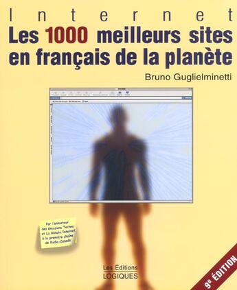 Couverture du livre « Les 100 Meilleurs Sites En Francais De La Planete ; Edition 2002 » de Bruno Guglielminetti aux éditions Logiques