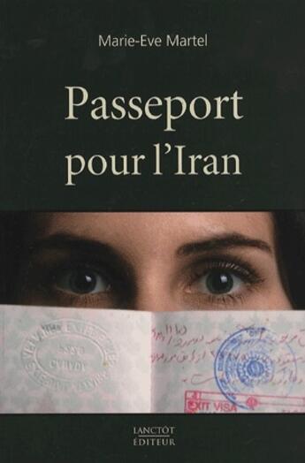 Couverture du livre « Passeport pour l'Iran » de Marie-Eve Martel aux éditions Lanctot