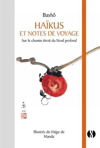 Couverture du livre « Haïkus et notes de voyages ; sur le chemin étroit du Nord profond » de Basho et Manda aux éditions Synchronique