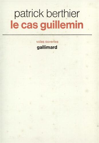 Couverture du livre « Le cas guillemin - dialogues » de Patrick Berthier aux éditions Gallimard