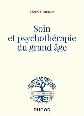 Couverture du livre « Soin et psychothérapie du grand âge » de Pierre Charazac aux éditions Dunod