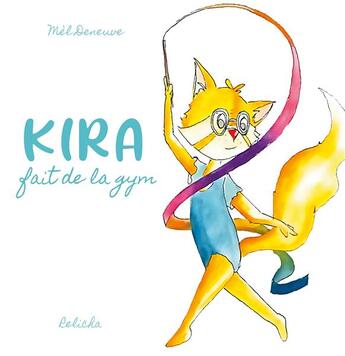 Couverture du livre « Kira Tome 2 : Kira fait de la gym » de Deneuve Mel aux éditions Relicha