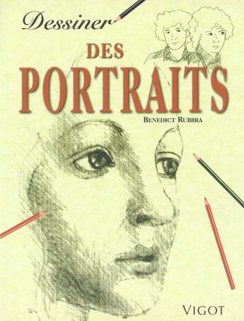 Couverture du livre « Dessiner Des Portraits » de Benedict Rubbra aux éditions Vigot