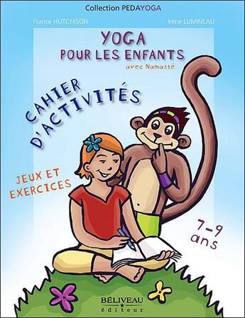 Couverture du livre « Yoga pour les enfants avec Namasté ; jeux et exercices ; cahier d'activités » de France Hutchison aux éditions Beliveau
