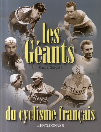 Couverture du livre « Les géants du cyclisme français » de Pascal Sergent aux éditions Eecloonaar