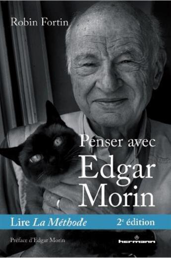 Couverture du livre « Penser avec Edgar Morin ; lire la méthode (2e édition) » de Robin Fortin aux éditions Hermann