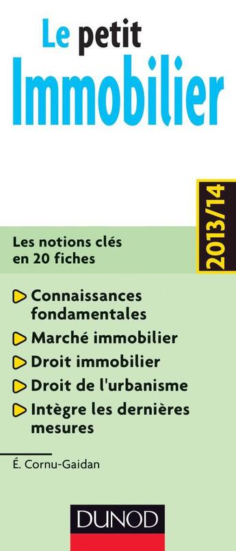 Couverture du livre « Le petit immobilier (édition 2013/2014) » de E Cornu-Gaidan aux éditions Dunod