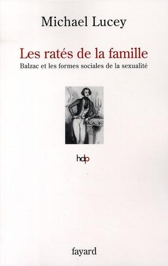 Couverture du livre « Les ratés de la famille ; Balzac et les formes sociales de la sexualité » de Lucey-M aux éditions Fayard