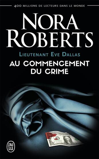 Couverture du livre « Lieutenant Eve Dallas Tome 1 : au commencement du crime » de Nora Roberts aux éditions J'ai Lu
