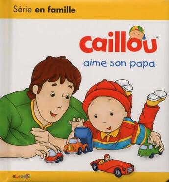 Couverture du livre « Les essentiels de Caillou : Caillou aime son papa » de L'Heureux Christine aux éditions Chouette