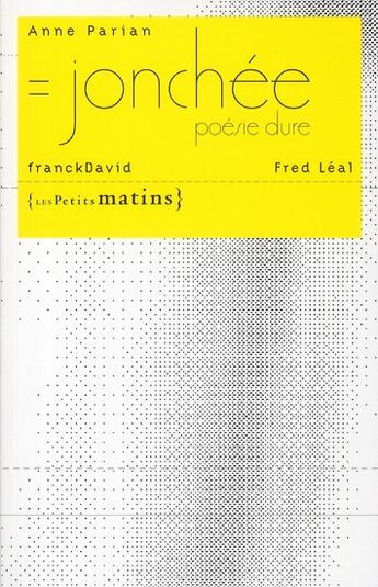Couverture du livre « Jonchée ; poésie dure » de Anne Parian aux éditions Les Petits Matins