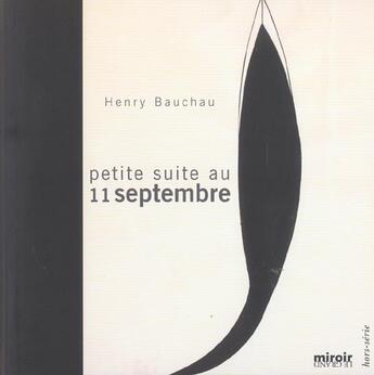 Couverture du livre « Petite suite au 11 septembre » de Henry Bauchau aux éditions Le Grand Miroir