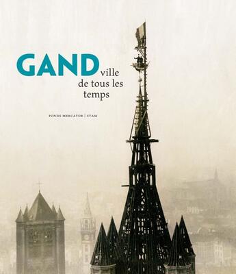 Couverture du livre « Gand ; ville de tous les temps » de Marc Boone aux éditions Fonds Mercator