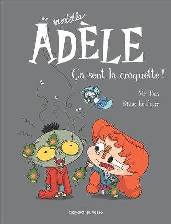Couverture du livre « Mortelle Adèle Tome 11 : ça sent la croquette ! » de Mr Tan et Aurelie Lecloux et Diane Le Feyer aux éditions Bayard Jeunesse