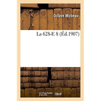 Couverture du livre « La 628-e 8 » de Octave Mirbeau aux éditions Hachette Bnf