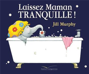 Couverture du livre « Laissez maman tranquille ! » de Jill Murphy aux éditions Gautier Languereau