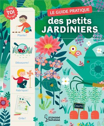 Couverture du livre « Le guide pratique des petits jardiniers » de Berengere Staron et Michel Luchesi aux éditions Larousse