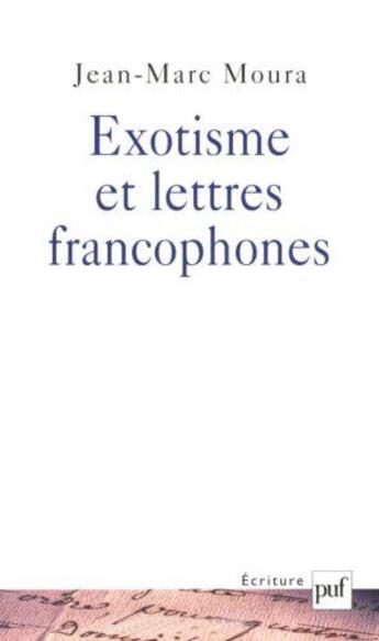 Couverture du livre « Exotisme et lettres francophones » de Jean-Marc Moura aux éditions Puf