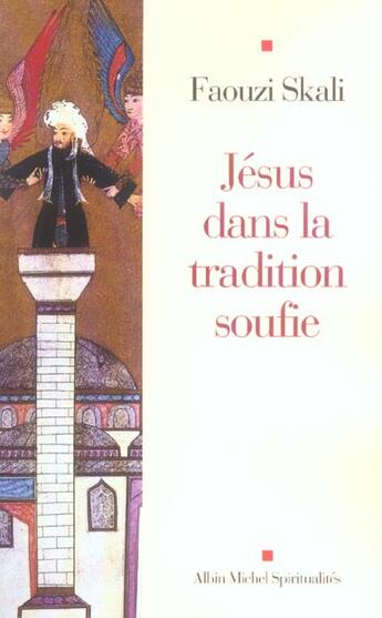 Couverture du livre « Jésus dans la tradition soufie » de Faouzi Skali aux éditions Albin Michel