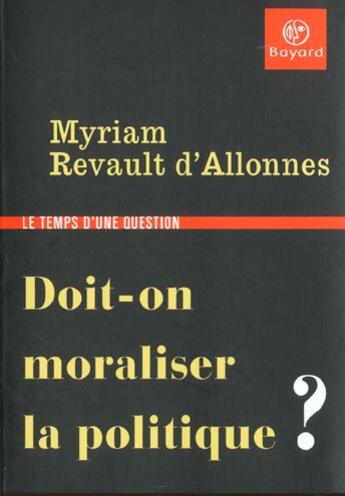Couverture du livre « Doit on moraliser la politique » de Revault M aux éditions Bayard