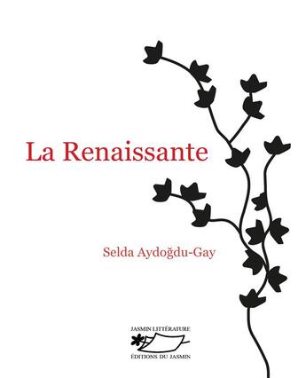 Couverture du livre « La renaissante » de Selda Aydogdu-Gay aux éditions Jasmin