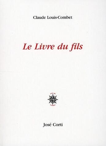Couverture du livre « Le livre du fils » de Claude Louis-Combet aux éditions Corti