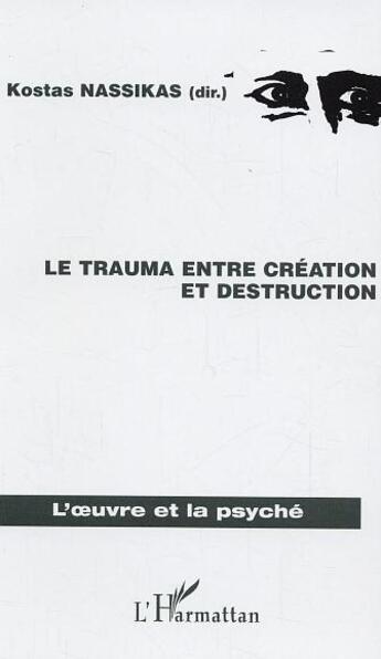 Couverture du livre « Le trauma entre création et destruction » de Kostas Nassikas aux éditions L'harmattan