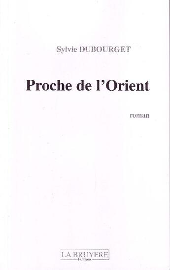 Couverture du livre « Proche de l'Orient » de Sylvie Dubourget aux éditions La Bruyere