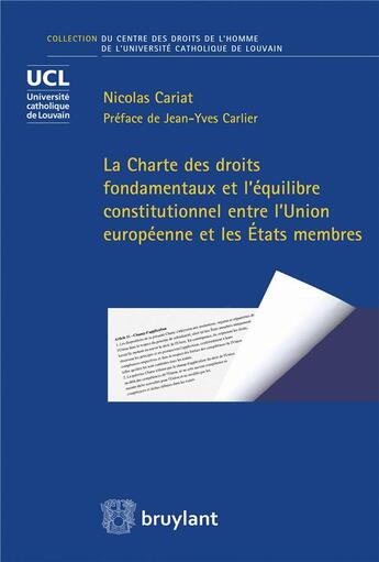 Couverture du livre « La Charte des droits fondamentaux et l'équilibre constitutionnel entre l'Union européenne et les Etats membres » de Nicolas Cariat aux éditions Bruylant