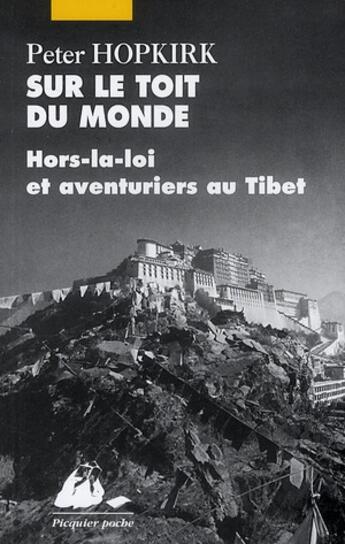 Couverture du livre « Sur le toit du monde ; hors-la-loi et aventuriers au Tibet (édition 2010) » de Peter Hopkirk aux éditions Picquier