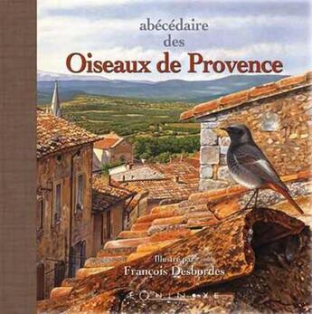 Couverture du livre « Abécédaire des oiseaux de provence » de Francois Desbordes et Sylviane Desbordes aux éditions Equinoxe