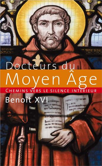 Couverture du livre « Chemins vers le silence intérieur avec les docteurs du Moyen Age » de Benoit Xvi aux éditions Parole Et Silence