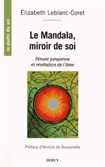 Couverture du livre « Le mandala, miroir de soi ; pensée jungienne et révélation de l'âme » de Elizabeth Leblanc-Coret aux éditions Dervy