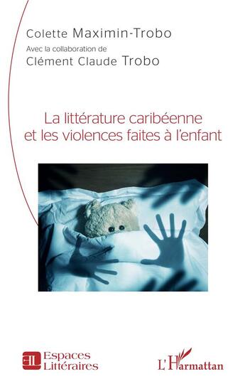 Couverture du livre « La littérature caribéenne et les violences faites à l'enfant » de Clement Claude Trobo et Colette Maximin-Trobo aux éditions L'harmattan