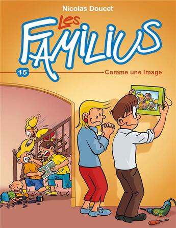 Couverture du livre « Les Familius Tome 15 : comme une image » de Nicolas Doucet aux éditions Plein Vent