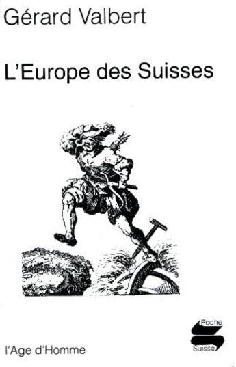 Couverture du livre « L'europe des suisses » de Gerard Valbert aux éditions L'age D'homme