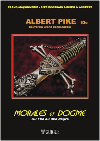 Couverture du livre « Albert pike - morales & dogme - tome 2 - du 19e au 32e degre - 2020 » de Albert Pike aux éditions Christian Guigue