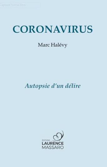 Couverture du livre « Coronavirus : Autopsie d'un délire » de Marc Halevy aux éditions Laurence Massaro