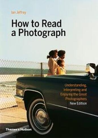 Couverture du livre « How to read a photograph (new ed) » de Ian Jeffrey aux éditions Thames & Hudson