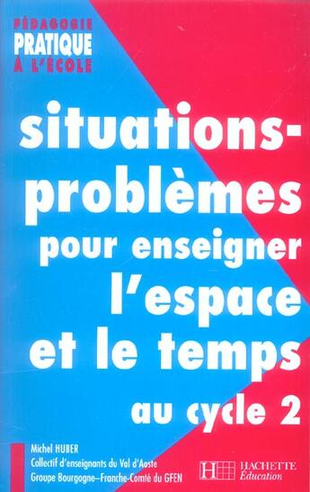 Couverture du livre « Situations, Problemes Pour Enseigner L'Espace Et Le Temps Au Cycle 2 » de Michel Huber aux éditions Hachette Education