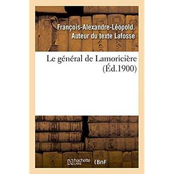 Couverture du livre « Le general de lamoriciere » de Lafosse F-A-L. aux éditions Hachette Bnf