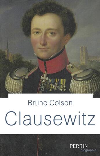 Couverture du livre « Clausewitz » de Bruno Colson aux éditions Perrin