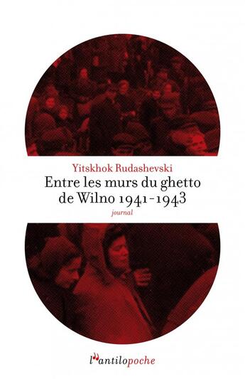Couverture du livre « Entre les murs du ghetto de Wilno 1941-1943 ; journal » de Yitskhok Rudashevski aux éditions L'antilope