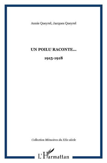 Couverture du livre « Un poilu raconte... : 1915-1918 » de Jacques Queyrel et Annie Queyrel aux éditions L'harmattan