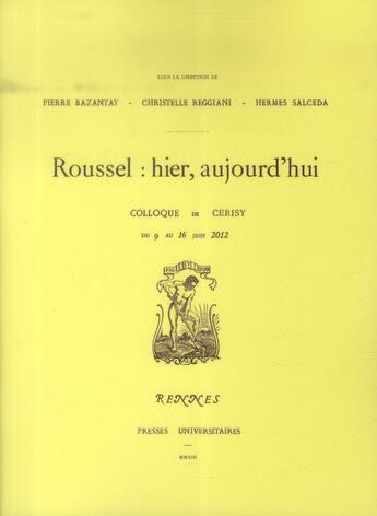 Couverture du livre « Raymond Roussel » de Pierre Bazantay et Christelle Reggiani et Hermes Salceda aux éditions Pu De Rennes