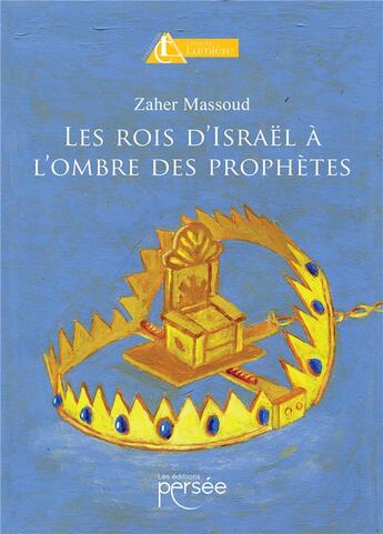 Couverture du livre « Les rois d'Israël à l'ombre des prophètes » de Massoud Zaher aux éditions Persee