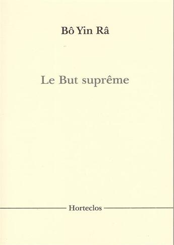 Couverture du livre « Le but suprême » de Bo Yin Ra aux éditions Horteclos