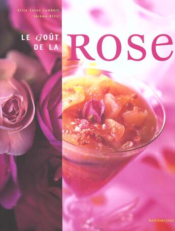 Couverture du livre « Le Gout De La Rose » de Alice Caron Lambert aux éditions Huitieme Jour